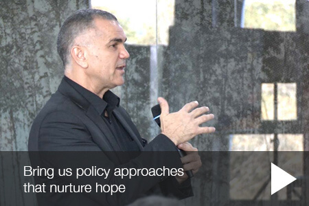 Bring us policy approaches that nurture hope